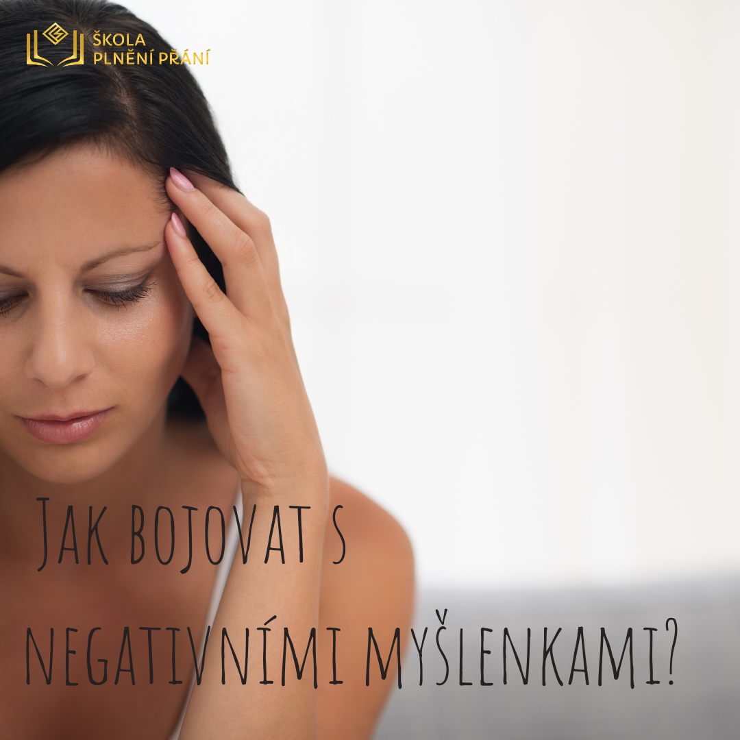 Jak bojovat s negativními myšlenkami?